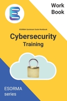 Cyber Security: ESORMA Quickstart Guide Workbook: Enterprise Security Operations Risk Management Architecture for Cyber Security Practitioners B08C94SLSP Book Cover