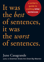 It Was the Best of Sentences, It Was the Worst of Sentences: A Writer's Guide to Crafting Killer Sentences 158008740X Book Cover