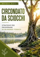Circondato da sciocchi: strategie per prosperare in un mondo tossico (Italian Edition) B0DQYRCF72 Book Cover