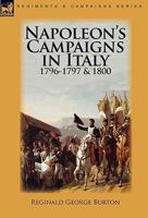 Napoleon’s Campaigns In Italy 1796-1797 And 1800 0857063561 Book Cover