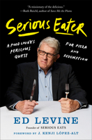 Serious Eater: A Food Lover's Perilous Quest for Pizza and Redemption 0525533540 Book Cover