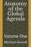 Anatomy of the Global Agenda: Volume One 1081733519 Book Cover