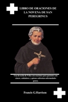 LIBRO DE ORACIONES DE LA NOVENA DE SAN PEREGRINUS: Una devoción de 9 días con oraciones para pacientes con cáncer, cuidadores y quienes enfrentan enfermedades graves. (Spanish Edition) B0FS7VK8BL Book Cover