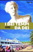 I BEI TEMPI DA DEI (Italian Edition) B0DPTK8Z4M Book Cover