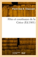 Fêtes et courtisanes de la Grèce 2418002624 Book Cover