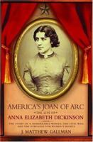 America's Joan of Arc: The Life of Anna Elizabeth Dickinson 0195161459 Book Cover