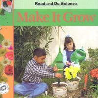 Make It Grow (Read and Do Science) 1589526376 Book Cover