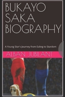 BUKAYO SAKA BIOGRAPHY: A Young Star's Journey from Ealing to Stardom B0DZX4CYG9 Book Cover