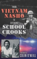 From Vietnam Nasho to Catching School Crooks 1763760626 Book Cover