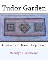 Tudor Garden: Counted Needlepoint 1514744236 Book Cover