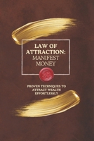 Law of Attraction: Manifest Money:: Proven Techniques to Attract Wealth Effortlessly B0F2MQV57C Book Cover