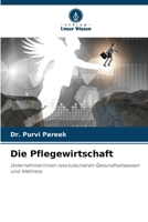 Die Pflegewirtschaft: Unternehmerinnen revolutionieren Gesundheitswesen und Wellness (German Edition) 6207605756 Book Cover