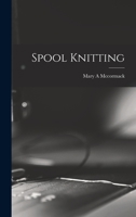 Spool Knitting (1909) 936147586X Book Cover