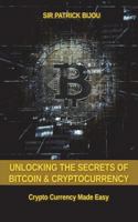 Unlocking The Secrets Of Bitcoin And Cryptocurrency: Crypto Currency Made Easy 1721931775 Book Cover