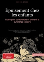 Épuisement chez les enfants: Guide pour comprendre et prévenir la surcharge scolaire: Solutions pratiques pour lutter contre la fatigue, le syndrome ... détection à la stabilisation (French Edition) 3384517342 Book Cover