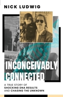 Inconceivably Connected: A True Story of Shocking DNA Results and Chasing the Unknown B0DW92GHC6 Book Cover