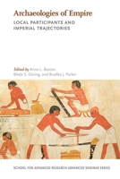 Archaeologies of Empire: Local Participants and Imperial Trajectories 0826361757 Book Cover