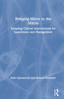 Bringing Micro to the Macro: Adapting Clinical Interventions for Supervision and Management 1138349550 Book Cover