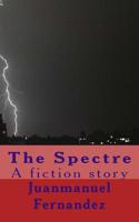 The Spectre: A fiction story 1986693392 Book Cover