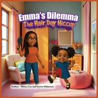 Emma's Dilemma: The Hair Day Hiccup: The Hair Day Hiccup B0FDRWLK9T Book Cover