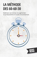 La méthode des 60-60-30: Maîtriser son temps et augmenter sa productivité en toutes circonstances 2808697171 Book Cover
