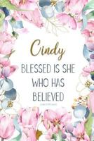 Cindy: Blessed Is She Who Has Believed -Luke 1:45(asv): Personalized Christian Notebook for Women 1799230201 Book Cover