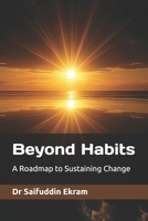 Beyond Habits: A Roadmap to Sustaining Change B0F3DGHYNZ Book Cover