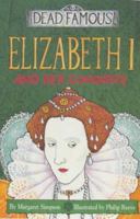 Elizabeth I and Her Conquests (Dead Famous S.) 0439998239 Book Cover