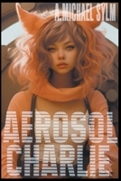 Aerosol Charlie B0DKLTMFCC Book Cover