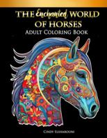 The Enchanted World of Horses: Adult Coloring Book 153759091X Book Cover