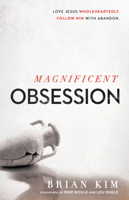 Magnificent Obsession: Love Jesus. Wholeheartedly. Follow Him with Abandon. 1621365638 Book Cover