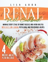 Renal Diet Cookbook for Beginners: Manage Every Stage of Kidney Disease and Avoid Dialysis with Easy, Low-Sodium, Potassium, and Phosphorus Recipes. 4 WEEKS MEAL PLAN INCLUDED B08NX4BQ8J Book Cover