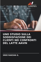 Uno Studio Sulla Soddisfazione Dei Clienti Nei Confronti del Latte Aavin (Italian Edition) 6209944221 Book Cover