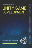 Unity Game Development: Programming C# in Unity Engine, a guide book for beginners - 2nd edition - 2021 B091GS77K1 Book Cover