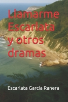 Llamarme Escarlata y otros dramas (Spanish Edition) B0G84GT4QK Book Cover