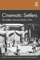 Cinematic Settlers: The Settler Colonial World in Film 0367503832 Book Cover