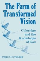 The Form of Transformed Vision: Coleridge and the Knowledge of God 0865542805 Book Cover