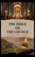 The Bible or the Church: Annotated Edition 238455185X Book Cover