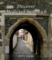 Discover Medieval Sandwich: A Guide to Its History and Buildings 1842174762 Book Cover