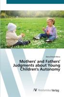 Mothers' and Fathers' Judgments about Young Children's Autonomy 3836438585 Book Cover