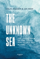 The Unknown Sea: The importance of the ocean for people and planet (Academia Press) 9020985191 Book Cover