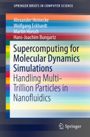 Supercomputing for Molecular Dynamics Simulations: Handling Multi-Trillion Particles in Nanofluidics (SpringerBriefs in Computer Science) 331917147X Book Cover
