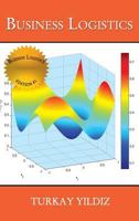 Business Logistics: Theoretical and Practical Perspectives with Analyses 1497540550 Book Cover