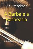 A Barba e a Barbearia: uma crônica sobre pelos 1719941297 Book Cover