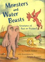 Monsters and Water Beasts: Creatures of Fact or Fiction? 0805097414 Book Cover