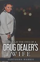 Through the Eyes of A Drug Dealer's Wife 194765649X Book Cover