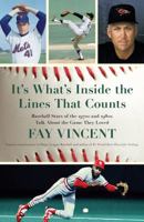 It's What's Inside the Lines That Counts: Baseball Stars of the 1970s and 1980s Talk About the Game They Loved 1439159211 Book Cover