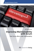Improving Maintainability with Scrum: How Scrum affects code maintainability 3639402278 Book Cover