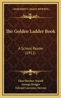 The Golden Ladder Book: A School Reader 1437306152 Book Cover