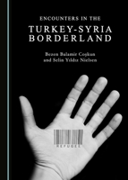 Encounters in the Turkey-Syria Borderland 1527514021 Book Cover